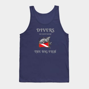 Divers: We Swim with the Big Fish Tank Top